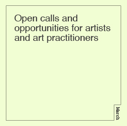 Open calls, opportunities and resources for artists and art practitioners