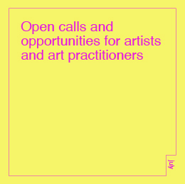 Open calls and opportunities for artists and art practitioners