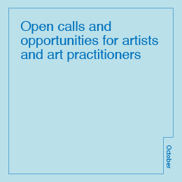 Open calls, opportunities and resources for artists and art practitioners