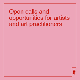 Open calls and opportunities for artists and art practitioners