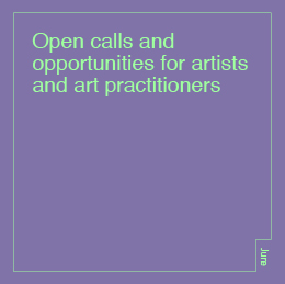 Open calls and opportunities for artists and art practitioners