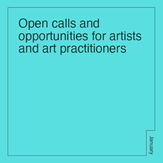 Open calls and opportunities for artists and art practitioners