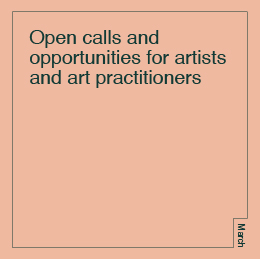 Open calls and opportunities for artists and art practitioners